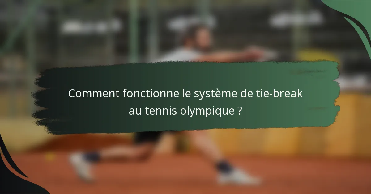 Comment fonctionne le système de tie-break au tennis olympique ?