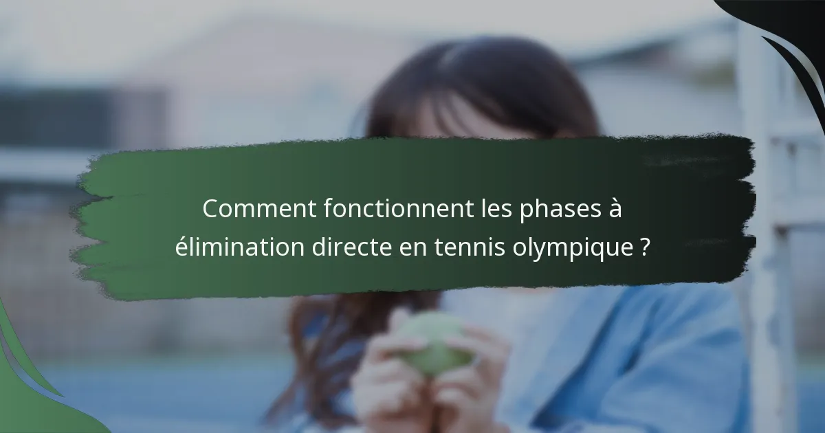 Comment fonctionnent les phases à élimination directe en tennis olympique ?