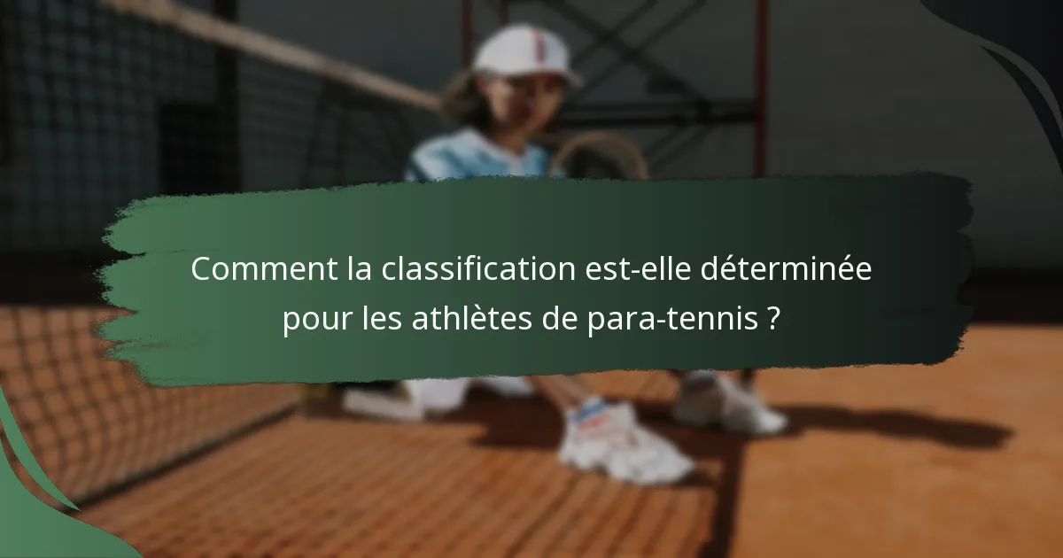 Comment la classification est-elle déterminée pour les athlètes de para-tennis ?