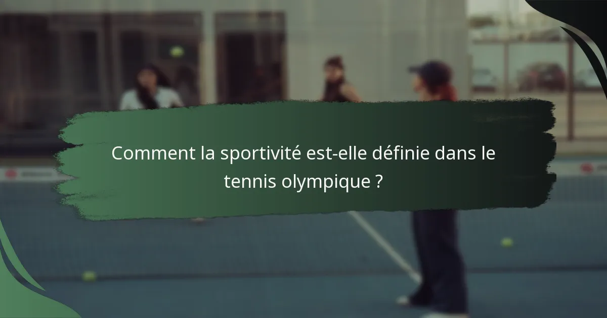 Comment la sportivité est-elle définie dans le tennis olympique ?