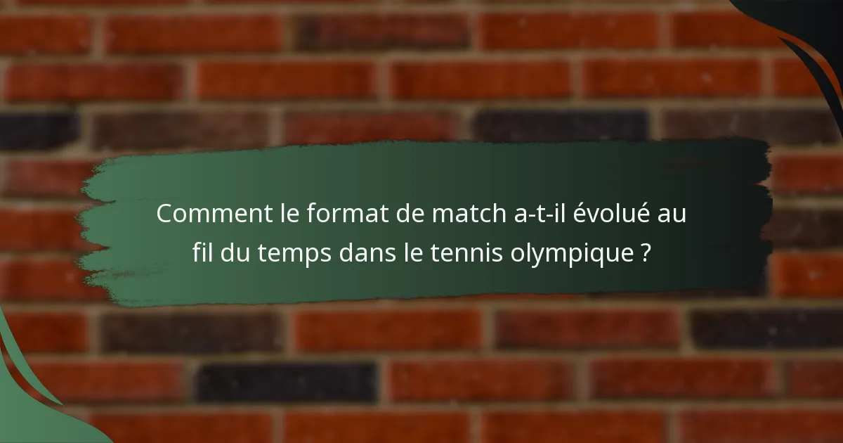 Comment le format de match a-t-il évolué au fil du temps dans le tennis olympique ?