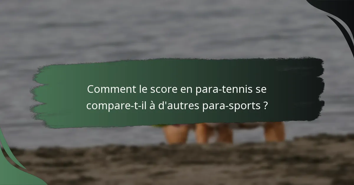 Comment le score en para-tennis se compare-t-il à d'autres para-sports ?