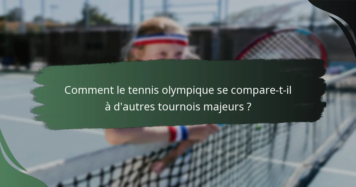 Comment le tennis olympique se compare-t-il à d'autres tournois majeurs ?