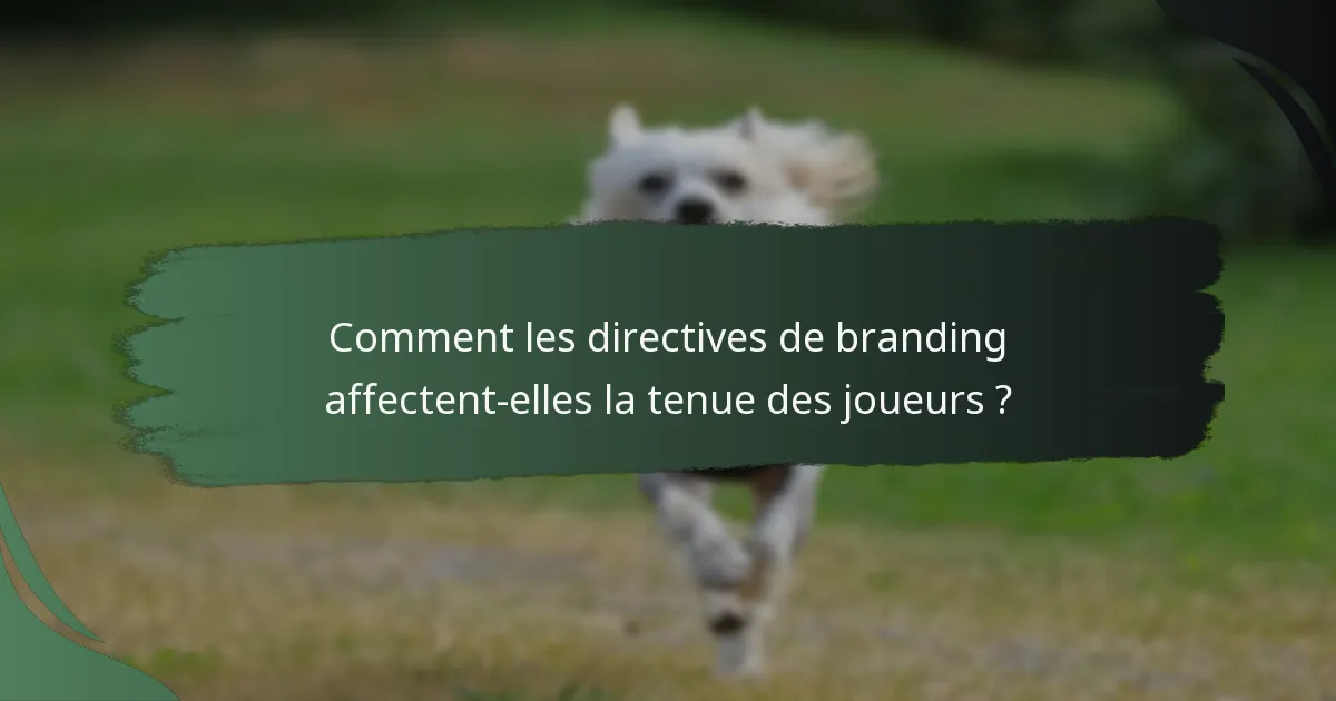 Comment les directives de branding affectent-elles la tenue des joueurs ?