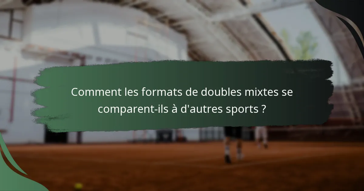 Comment les formats de doubles mixtes se comparent-ils à d'autres sports ?