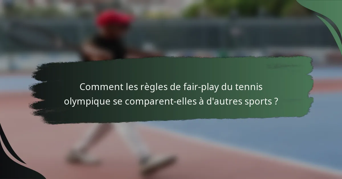 Comment les règles de fair-play du tennis olympique se comparent-elles à d'autres sports ?