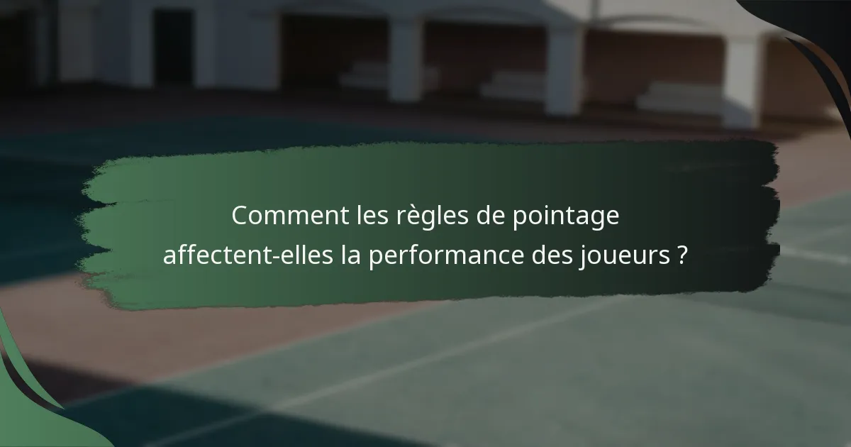 Comment les règles de pointage affectent-elles la performance des joueurs ?