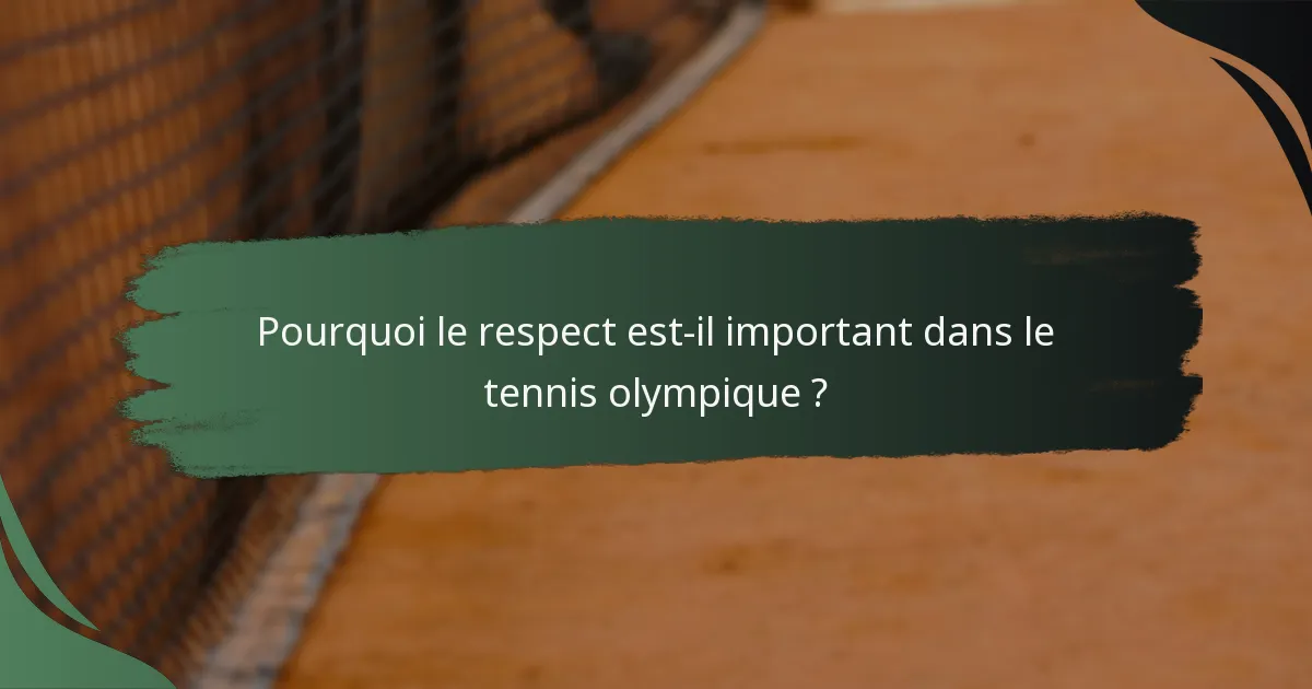 Pourquoi le respect est-il important dans le tennis olympique ?