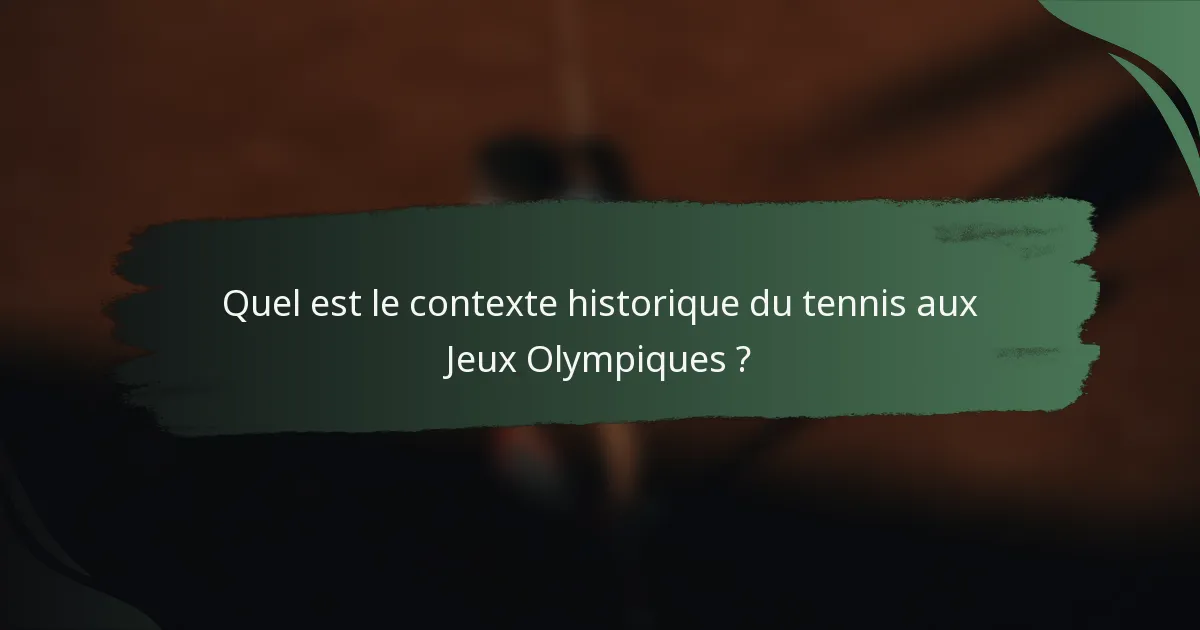 Quel est le contexte historique du tennis aux Jeux Olympiques ?