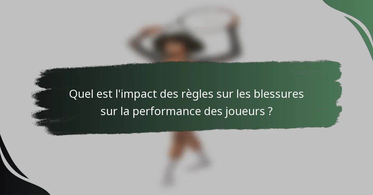Quel est l'impact des règles sur les blessures sur la performance des joueurs ?