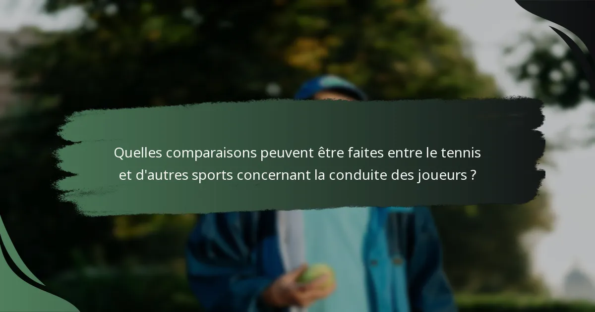 Quelles comparaisons peuvent être faites entre le tennis et d'autres sports concernant la conduite des joueurs ?