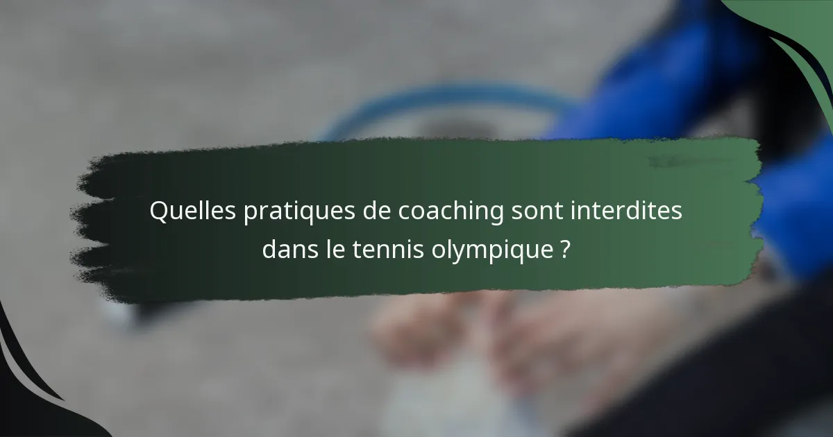 Quelles pratiques de coaching sont interdites dans le tennis olympique ?