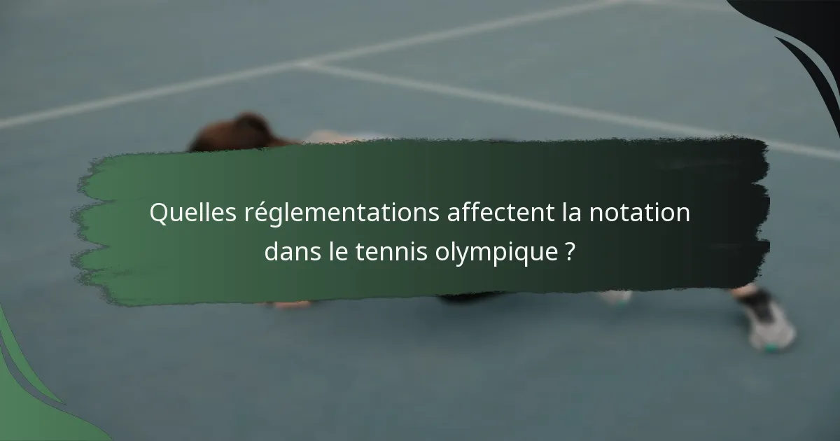 Quelles réglementations affectent la notation dans le tennis olympique ?