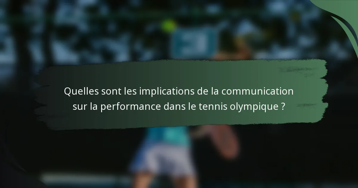 Quelles sont les implications de la communication sur la performance dans le tennis olympique ?