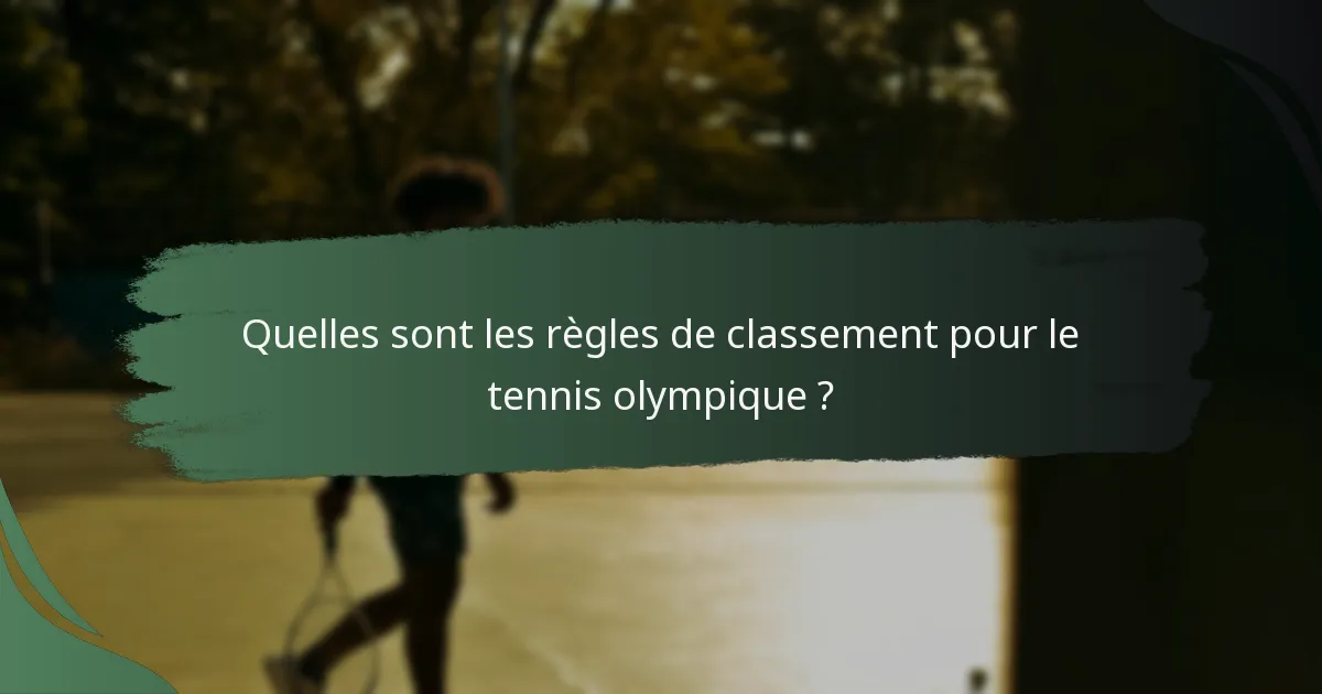 Quelles sont les règles de classement pour le tennis olympique ?