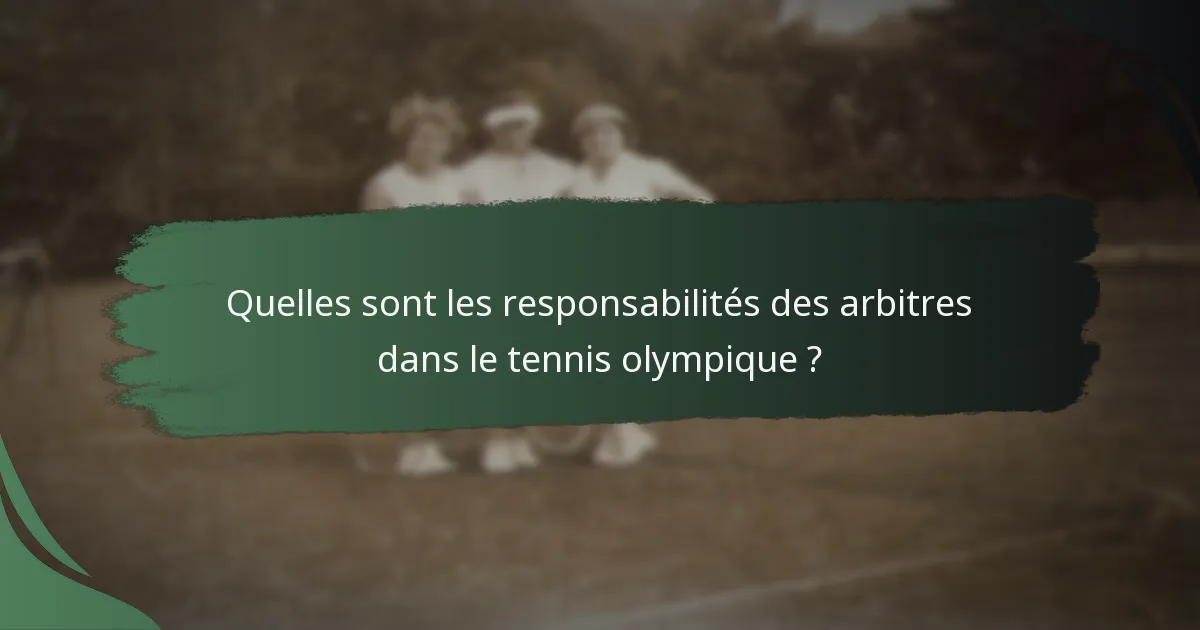 Quelles sont les responsabilités des arbitres dans le tennis olympique ?