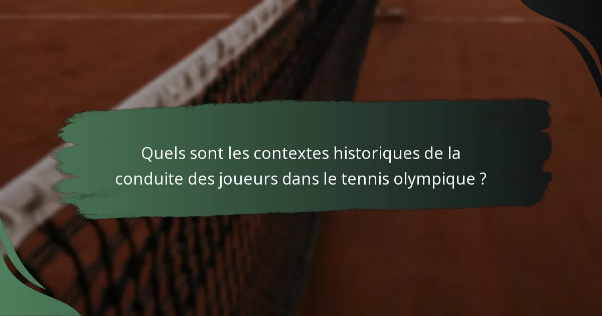 Quels sont les contextes historiques de la conduite des joueurs dans le tennis olympique ?