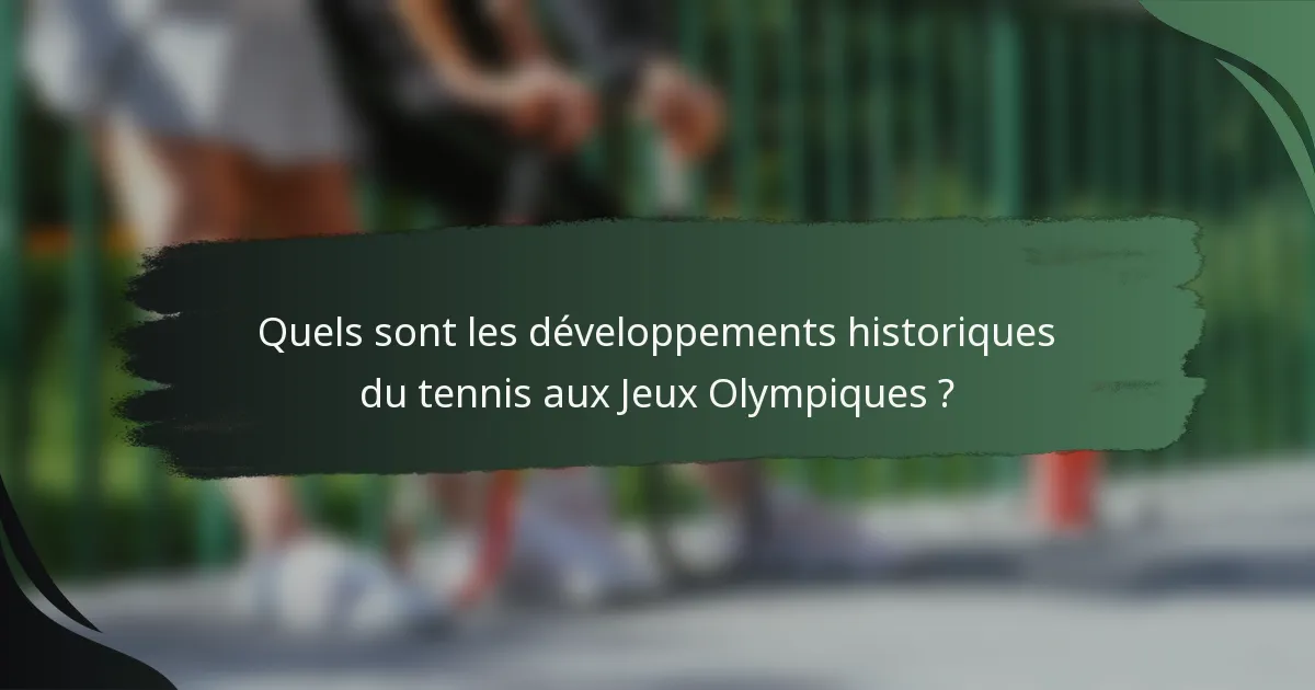 Quels sont les développements historiques du tennis aux Jeux Olympiques ?